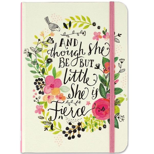 And Though She Be But Little, She Is Fierce Journal
